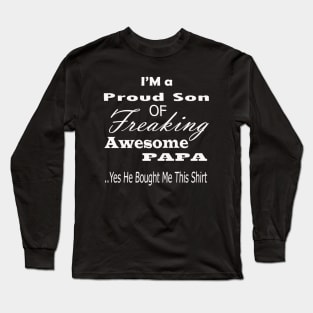 I'm a proud son of a freaking awesome papa gif for father's day Long Sleeve T-Shirt